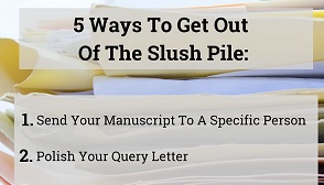 5 ways to get out of the slush pile