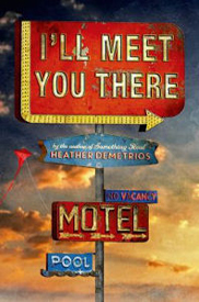 I'll Meet You There by Heather Demetrios