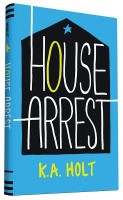 House Arrest by K.A. Holt