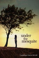 Under the Mesquite by Guadalupe Garcia McCall