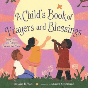 A Child’s Blessings and Prayers: From Faiths and Cultures Around the World