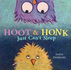 Hoot & Honk Just Can't Stop by Leslie Helakoski
