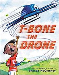 T-Bone the Drone by Shanda McCloskey