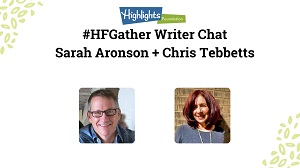 #HFGather: Working Writers Chat with Sarah Aronson and Chris Tebbetts
