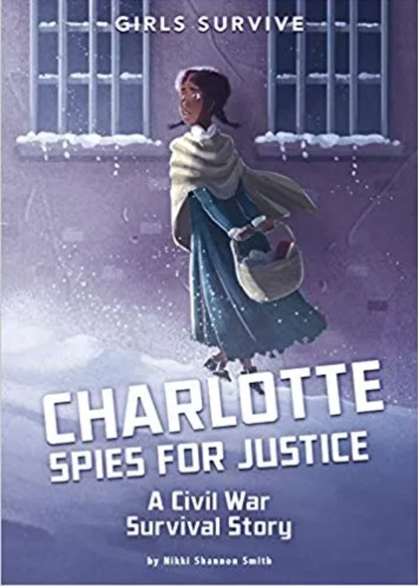 Charlotte Spies for Justice- A Civil War Survival Story (Girls Survive)