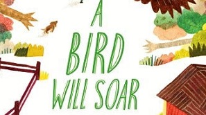 Cooking Up Stories: A Bird Will Soar Plus a Recipe and a Prompt