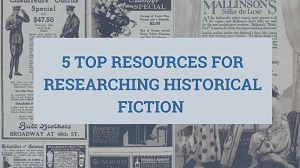 5 Top Resources for Researching Historical Fiction