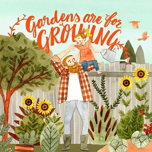 Gardens are for Growing by Chelsea Tornetto