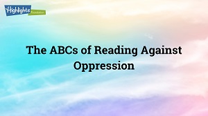 The ABCs of Reading Against Oppression
