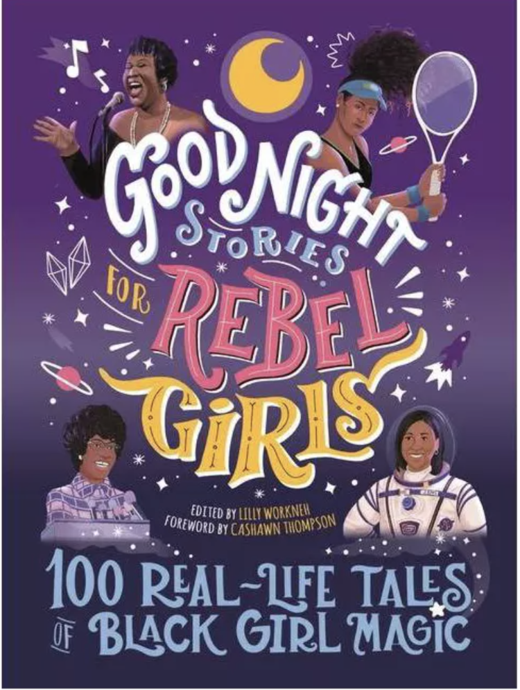 GOOD NIGHT STORIES FOR REBEL GIRLS_ 100 REAL-LIFE TALES OF BLACK GIRL MAGIC