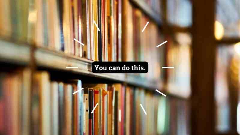 Books on a shelf with the words "You Can Do This" overlaid.