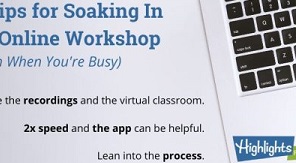 3 Tips for Soaking In an Online Workshop (Even When You're Busy) 1) Use the recordings and the virtual classroom, 2) 2x speed and the app can be helpful, 3) Lean into the process. (on a background image of a computer)