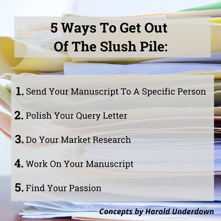 5 ways to get out of the slush pile