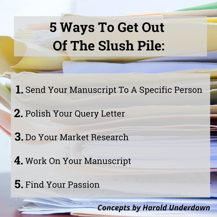 Ways to get out of Slush Pile 5 ways to get out of the slush pile