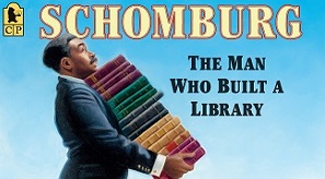Cover of Schomburg the Man Who Built a Library