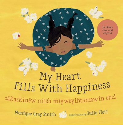My Heart Fills With Happiness, written by Monique Gray Smith and illustrated by  Julie Flett 