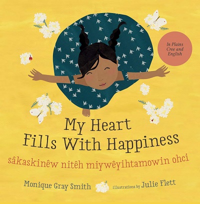 happiness400 My Heart Fills With Happiness, written by Monique Gray Smith and illustrated by Julie Flett