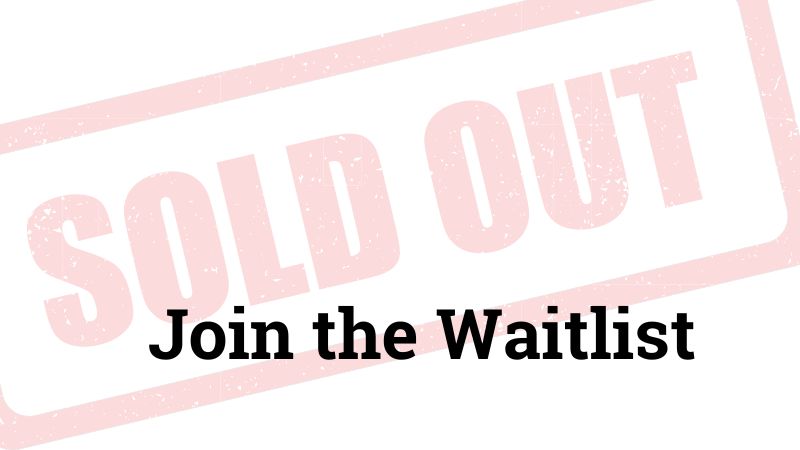 Sold Out; Join the Waitlist