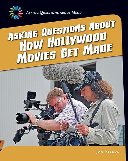 Book cover: Asking Questions About How Hollywood Movies Get Made