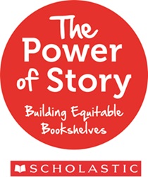 Scholastic Logo--The Power of Story, Building Equitable Bookshelves