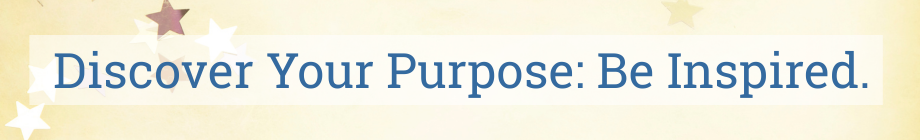 inspired Starry background with text: Discover Your Purpose: Be Inspired.