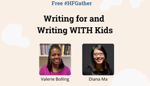 #HFGather: Writing for and Writing WITH Kids